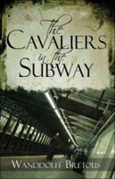 The Cavaliers in the Subway 1413799728 Book Cover