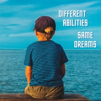 Different Abilities...Same Dreams B0C51ZGN7F Book Cover