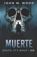 Muerte - Death, It's What I Do 4824103932 Book Cover