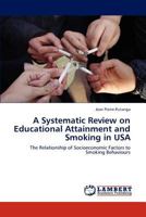 A Systematic Review on Educational Attainment and Smoking in USA 3846534587 Book Cover
