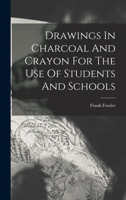 Drawings In Charcoal And Crayon For The Use Of Students And Schools 1164625004 Book Cover