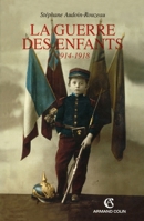 La guerre des enfants, 1914-1918: Essai d'histoire culturelle 2200267320 Book Cover