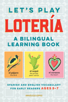 Let's Play Loter�a: A Bilingual Learning Book: Spanish and English Vocabulary for Early Readers 1648768806 Book Cover