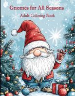 Gnomes for All Seasons: Adult Coloring Book (Adult Coloring Books by Margie Kay) B0DQLGDV57 Book Cover