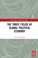The Three Fields of Global Political Economy 0367763982 Book Cover