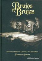 Brujos Y Brujas/ Wizards and Witches: Procesos De Brujeria En Gascuna Y En El Pais Vasco / Witchcraft Processes in Gascuna and in the Country Vasco 8496423271 Book Cover
