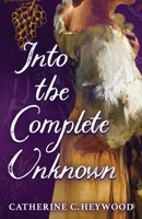 Into the Complete Unknown 1951699122 Book Cover
