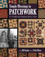 Simple Blessings in Patchwork: 13 Traditional Projects with a Twist 1617454540 Book Cover