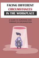 Facing Different Circumstances In The Workplace: A Guide To Surviving And Thriving In Organization: Low Morale Workplace B09BYCW74P Book Cover