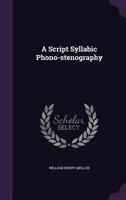 A Script Syllabic Phono-Stenography 1176971816 Book Cover