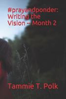 #prayandponder: Writing the Vision -- Month 2 1798418851 Book Cover