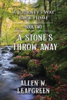 A Stone's Throw Away: A Journey's Way Back Home, Book Two B0DX851MC4 Book Cover