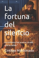 La fortuna del silencio: La confianza fue su error, el odio será su salida." (Spanish Edition) B0GM79JTVV Book Cover