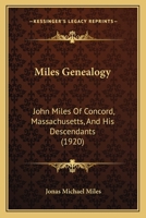 Miles Genealogy: John Miles Of Concord, Massachusetts, And His Descendants 1113357169 Book Cover