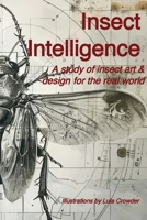Insect Intelligence: An illustrated study of insect art and design for the real world 1964003083 Book Cover