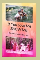 If You LOVE Me SHOW Me: Valentine Fun (Special Days) 1656404281 Book Cover