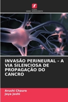 Invasão Perineural - A Via Silenciosa de Propagação Do Cancro (Portuguese Edition) 6209410650 Book Cover