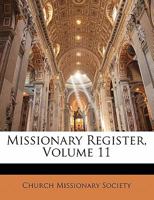 Missionary Register, Volume 11 1143507002 Book Cover