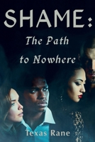 Shame: The Path To Nowhere 1543994288 Book Cover