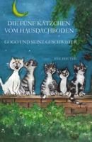 Die Fuenf Kaetzchen Vom Hausdachboden - Gogo Und Seine Geschwister 149293089X Book Cover