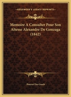 Memoire A Consulter Pour Son Altesse Alexandre De Gonzaga 1160189501 Book Cover