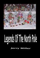 Legends Of The North Pole: Vol 1 1964484774 Book Cover