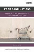 Food Bank Nations: Poverty, Corporate Charity and the Right to Food 1138739731 Book Cover