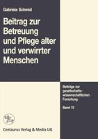 Beitrag zur Betreuung und Pflege alter und verwirrter Menschen (Beitrage zur gesellschaftswissenschaftlichen Forschung) 3658145358 Book Cover