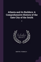 Atlanta and its Builders: A Comprehensive History of the Gate City of the South: 2 1022219758 Book Cover