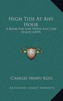 High Tide At Any Hour: A Book For Low Water And Low Spirits 1120292840 Book Cover