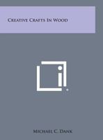 Creative Crafts In Wood 1432567705 Book Cover