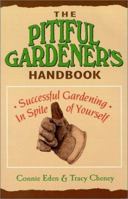 The Pitiful Gardener's Handbook: Successful Gardening Inspite of Yourself 1881409236 Book Cover