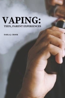 Vaping: TEEN, PARENT EXPERIENCES: Teen, Parent Experiences 3888086078 Book Cover