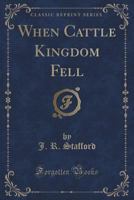 When Cattle Kingdom Fell 1167229355 Book Cover