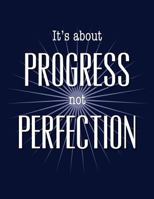 It's About Progress Not Perfection: Blank Lined Journal perfect for 12-Step Recovery Program Step Working, Motivational; Addiction Recovery Self-Help ... Gratitude Diary (8.5x11 inches, 100 pages) 1724529315 Book Cover