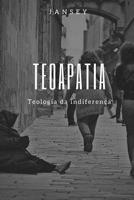 Teoapatia: Teologia da indiferença 1549535749 Book Cover