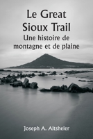 Le Great Sioux Trail Une histoire de montagne et de plaine 9357336133 Book Cover