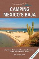 Traveler's Guide to Camping Mexico's Baja: Explore Baja and Puerto Penasco With Your RV or Tent (Traveler's Guide series)