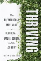 Thriving: The Breakthrough Movement to Regenerate Nature, Society, and the Economy 1639080074 Book Cover