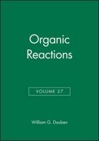 Organic Reactions, Volume 27 0898748879 Book Cover