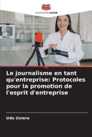 Le journalisme en tant qu'entreprise: Protocoles pour la promotion de l'esprit d'entreprise (French Edition) 6208502616 Book Cover