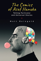 The Comics of Asaf Hanuka: Telling Particular and Universal Stories B0CL8GV964 Book Cover