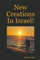 New Creations In Israel! 0978303628 Book Cover