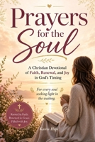 Prayers for the Soul: A Christian Devotional of Faith, Renewal, and Joy in God’s Timing B0GYZFWRFW Book Cover
