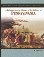 A Primary Source History of the Colony of Pennsylvania 1404204334 Book Cover