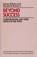 Beyond Success: Corporations and Their Critics in the 1990s (Ruffin Series in Business Ethics) 019506433X Book Cover