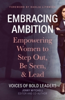 Embracing Ambition: Empowering Women to Step Out, Be Seen, & Lead 1958870110 Book Cover