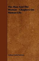 The Man And The Woman: Chapters On Human Life 1164852450 Book Cover
