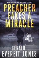 Preacher Fakes a Miracle : An Evan Wycliff Mystery 1733268448 Book Cover