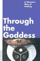 Through the Goddess: A Woman's Way of Healing 0824513436 Book Cover